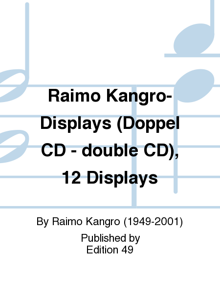 Raimo Kangro- Displays (Doppel CD - double CD), 12 Displays