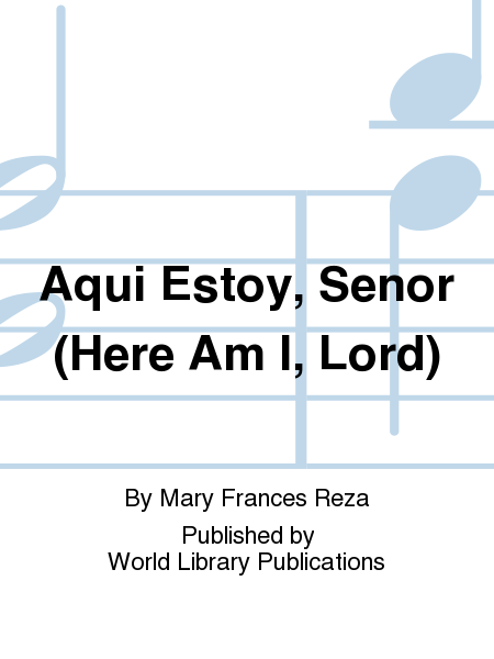 Aqui Estoy, Senor (Here Am I, Lord)