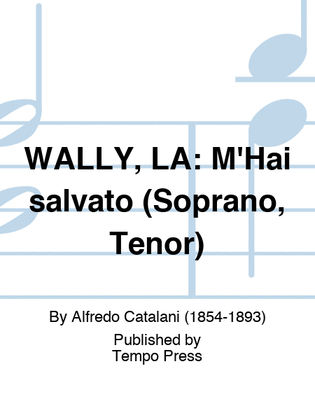 WALLY, LA: M'Hai salvato (Soprano, Tenor)