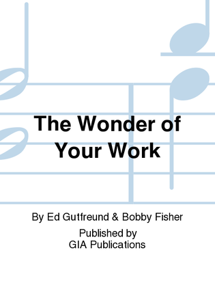 The Wonder of Your Work