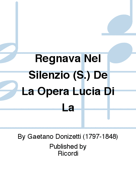 Regnava Nel Silenzio (S.) De La Opera Lucia Di La