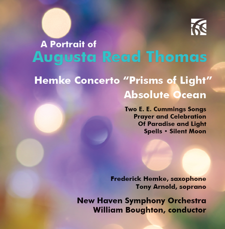 Portrait Of Augusta Read Thomas: Hemke Concerto "Prisms of Light"; Absolute Ocean