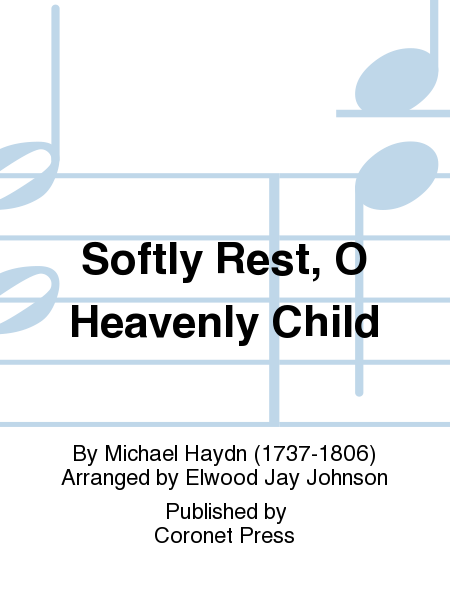 Softly Rest, O Heavenly Child