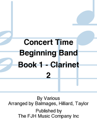 Book cover for Concert Time Beginning Band Book 1 - Clarinet 2