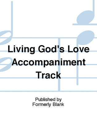Living God's Love Accompaniment Track