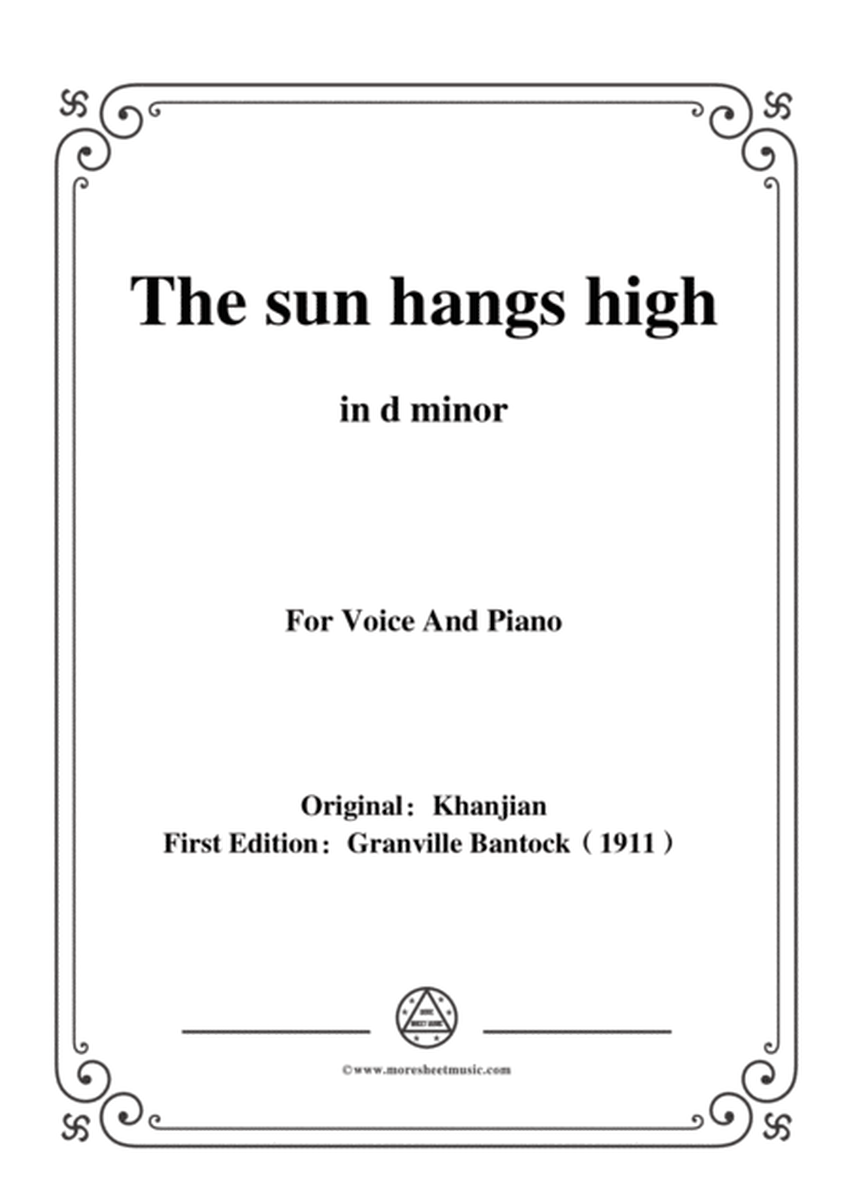 Bantock-Folksong,The sun hangs high(Charki Hidjaz),in d minor,for Voice and Piano image number null