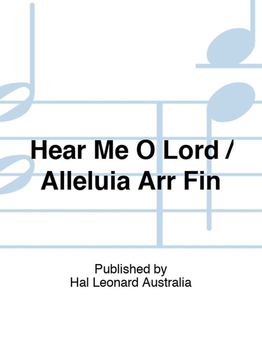 Hear Me O Lord / Alleluia Arr Fin