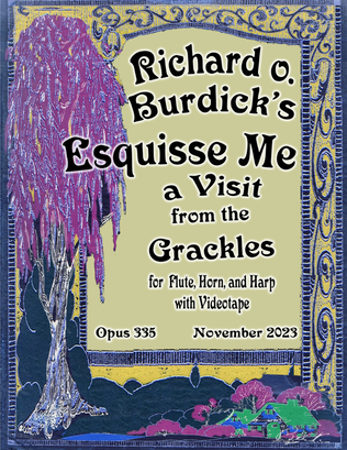 Esquisse Me: The Grackles Come to Visit for flute, horn and harp Opus 335