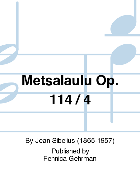 Metsalaulu Op. 114 / 4