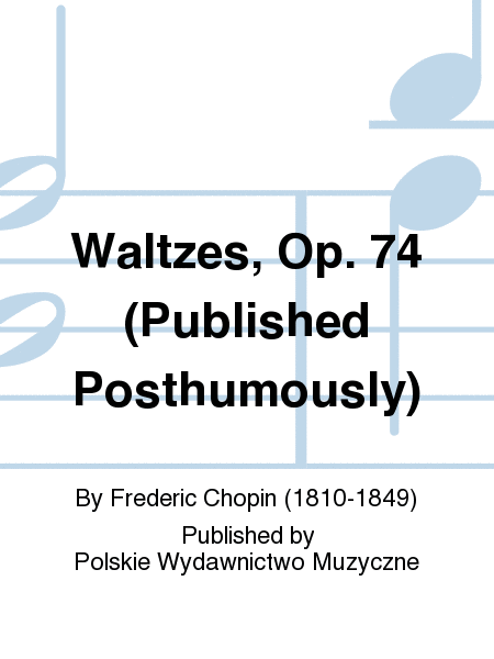 Waltzes, Op. 74 (Published Posthumously)