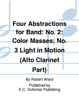 Four Abstractions for Band: 2: Color Masses; 3. Light in Motion (Alto Clarinet Part)