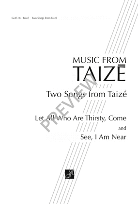 Two Songs from Taizé: Let All Who Are Thirsty, Come / See, I Am Near