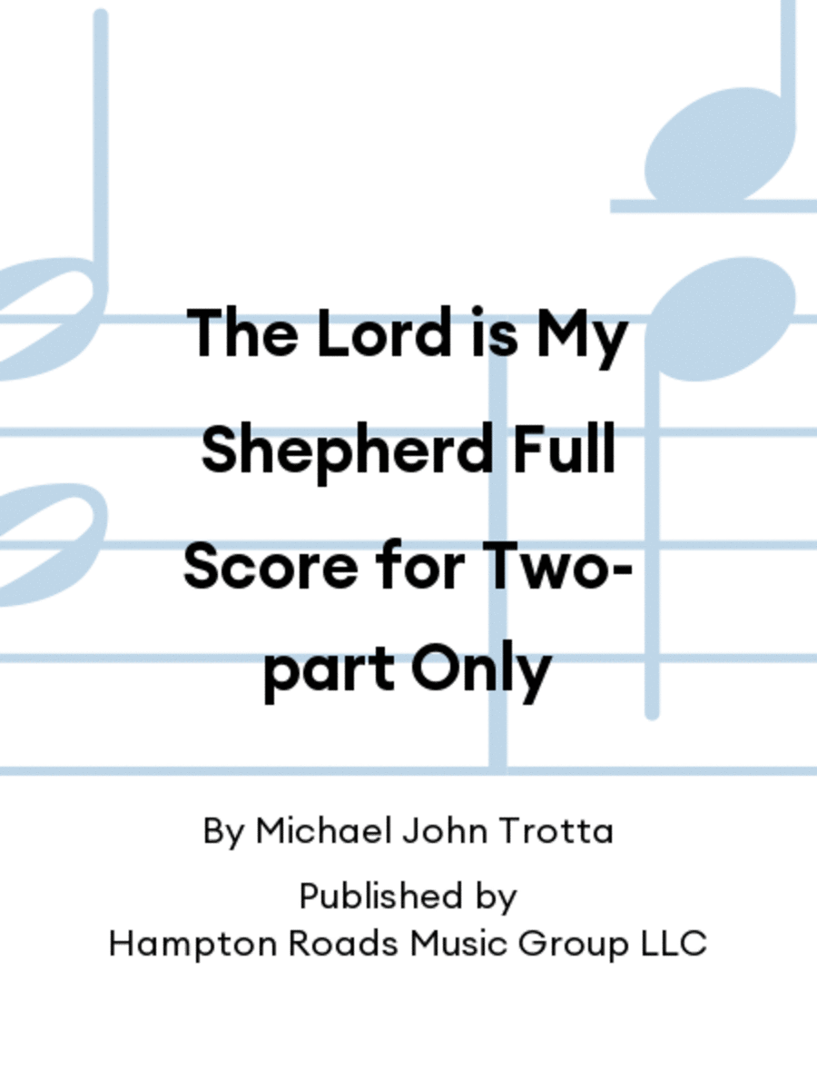 The Lord is My Shepherd Full Score for Two-part Only