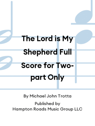 Book cover for The Lord is My Shepherd Full Score for Two-part Only