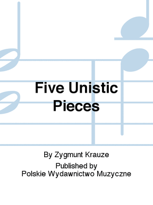 Five Unistic Pieces