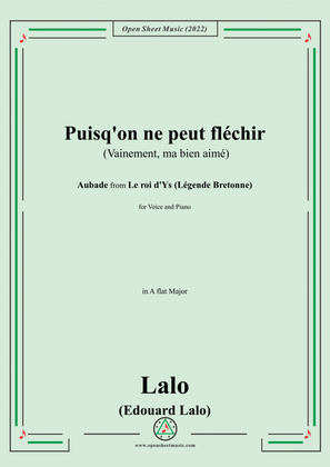Lalo-Puisq'on ne peut fléchir(Vainement,ma bien aimée),in A flat Major,for Voice and Piano