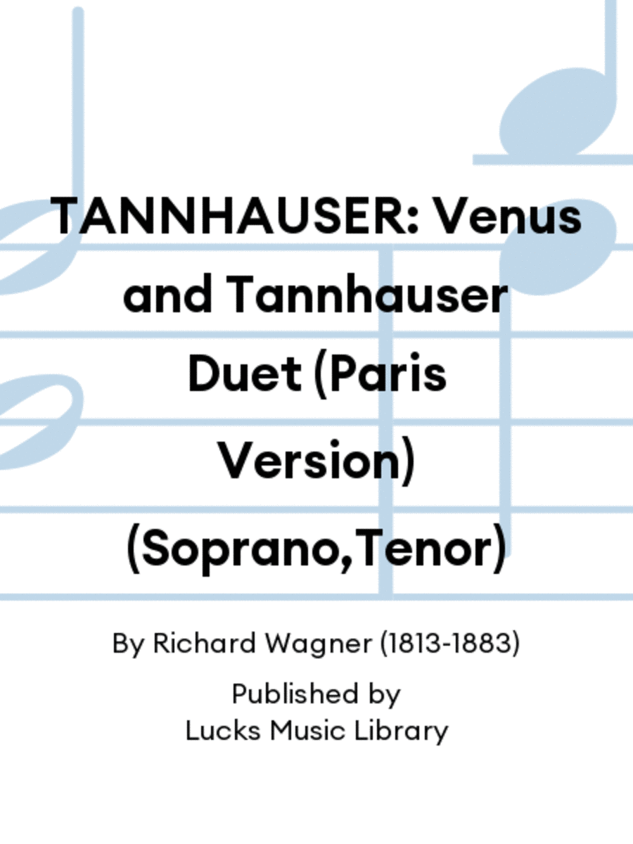 TANNHAUSER: Venus and Tannhauser Duet (Paris Version) (Soprano,Tenor)