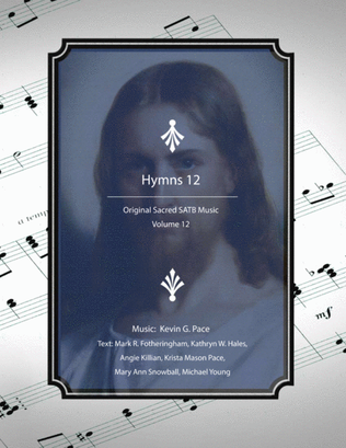 Hymns 12: Original Sacred SATB Music, volume 12