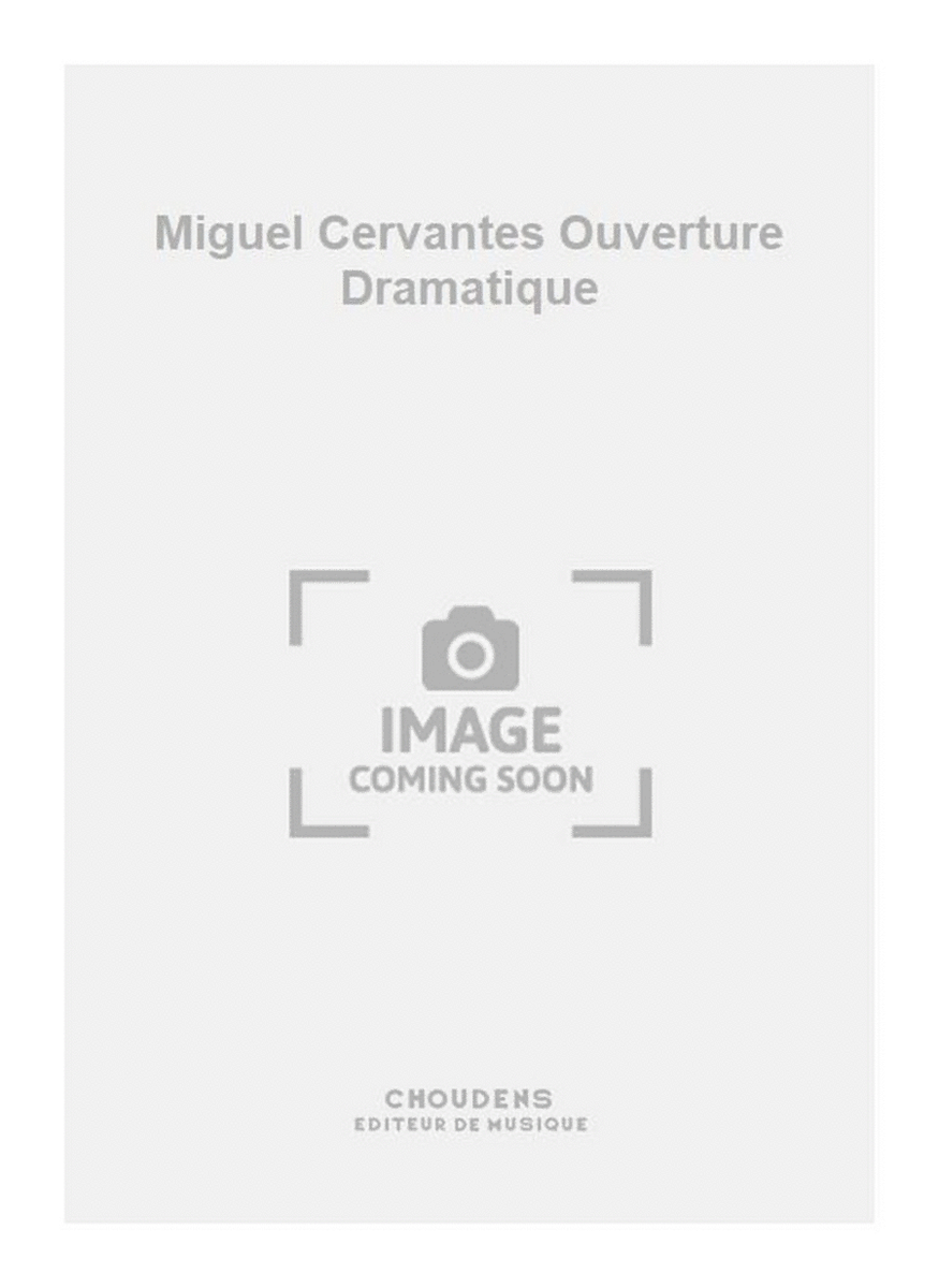 Miguel Cervantes Ouverture Dramatique