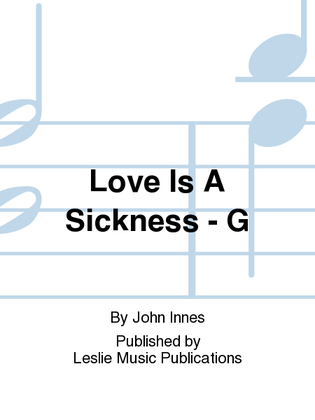 Love Is A Sickness - G
