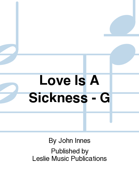 Love Is A Sickness - G