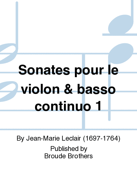 Premier Livre de Sonatas a Violin Seul avec La Basse Continue, Opus 1