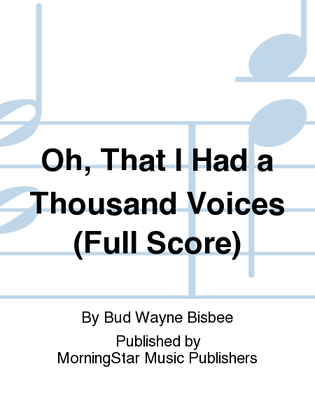 Oh, That I Had a Thousand Voices (Full Score)