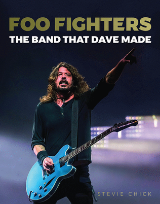 Book cover for Foo Fighters – The Band That Dave Made
