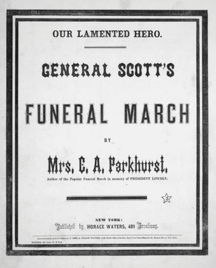 Our Lamented Hero. General Scott's Funeral March