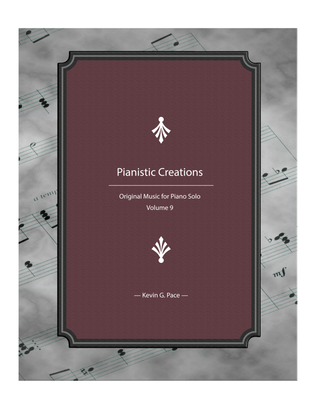 Pianistic Creations: Original Music for Piano Solo (volume 9)