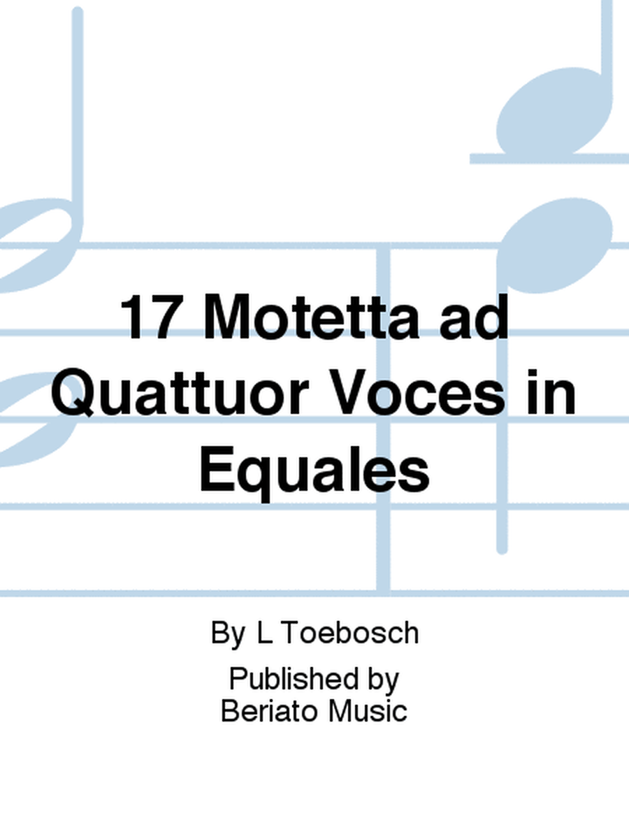 17 Motetta ad Quattuor Voces in Equales