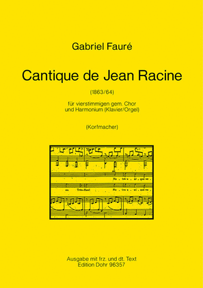 Cantique de Jean Racine für vierstimmigen gemischten Chor und Harmonium (Klavier, Orgel) op. 11 (1863/64)