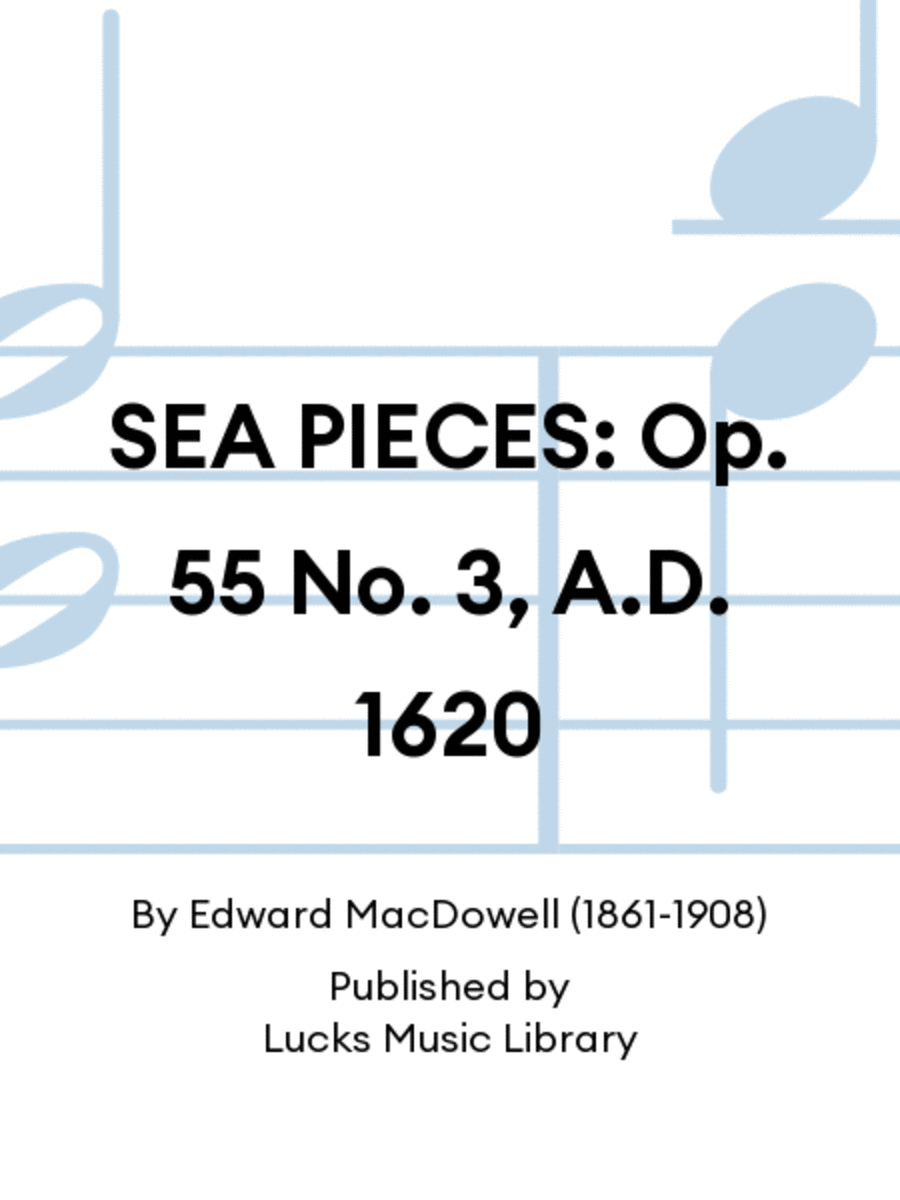SEA PIECES: Op. 55 No. 3, A.D. 1620