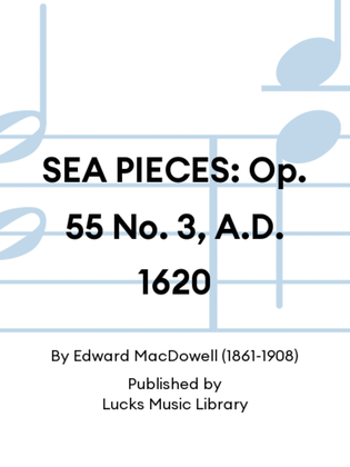 SEA PIECES: Op. 55 No. 3, A.D. 1620