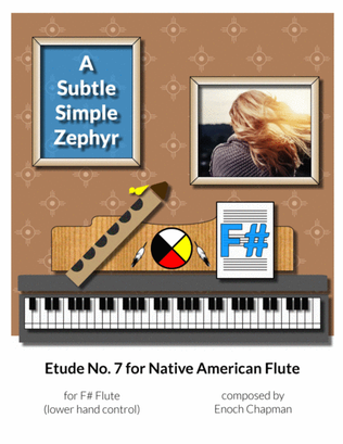 Etude No. 7 for "F#" Flute - A Subtle, Simple Zephyr