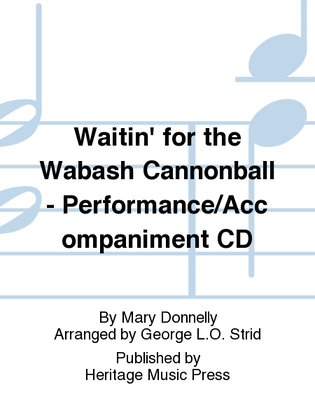 Waitin' for the Wabash Cannonball - Performance/Accompaniment CD
