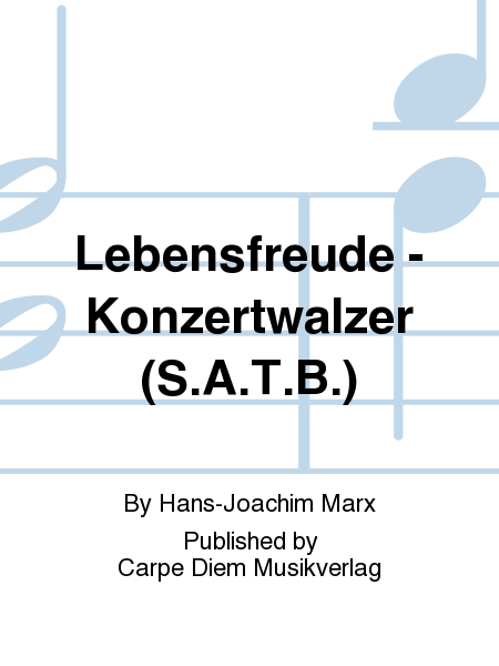 Lebensfreude - Konzertwalzer (S.A.T.B.)