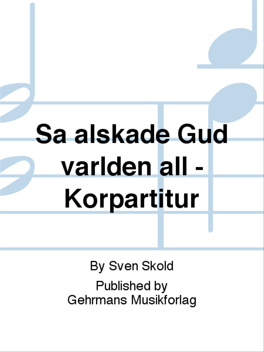 Sa alskade Gud varlden all - Korpartitur