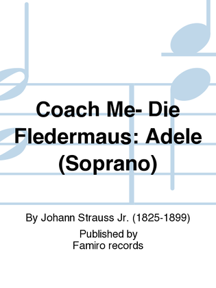 Coach Me- Die Fledermaus: Adele (Soprano)
