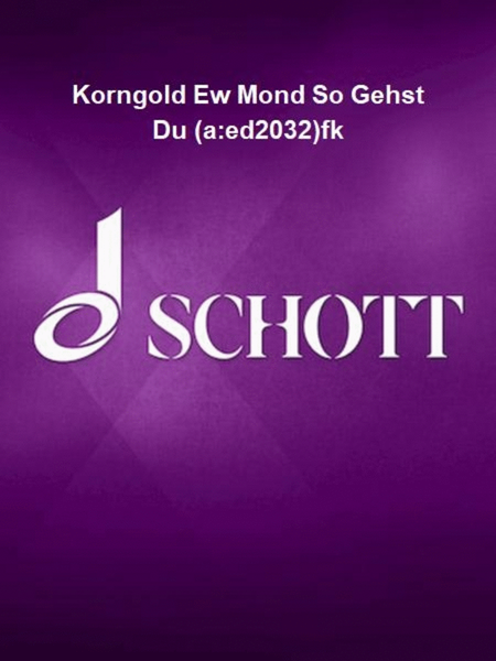 Korngold Ew Mond So Gehst Du (a:ed2032)fk