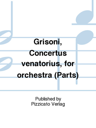 Grisoni, Concertus venatorius, for orchestra (Parts)