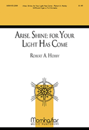 Arise, Shine - for Your Light Has Come