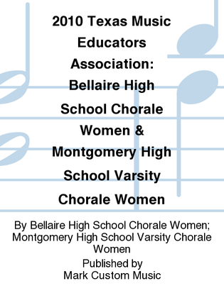 2010 Texas Music Educators Association: Bellaire High School Chorale Women & Montgomery High School Varsity Chorale Women