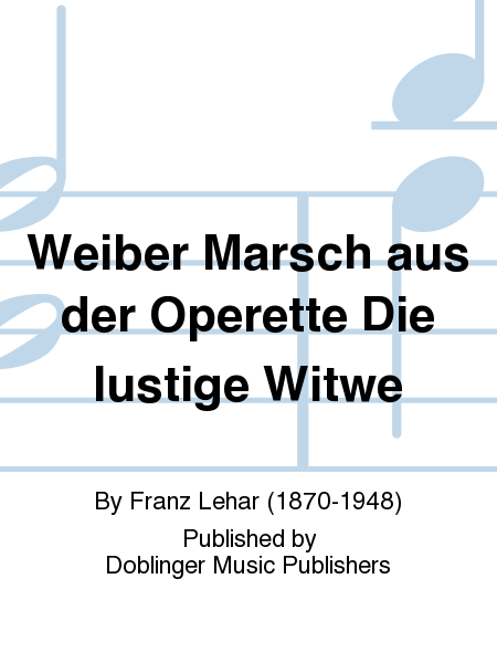 Weiber Marsch aus der Operette Die lustige Witwe