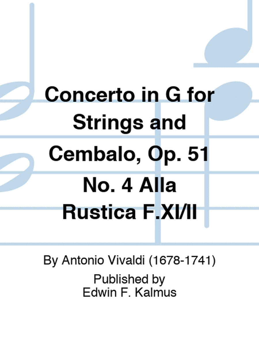 Concerto in G for Strings and Cembalo, Op. 51 No. 4 "Alla Rustica" F.XI/II