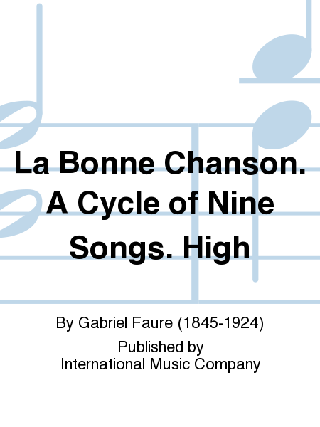 La Bonne Chanson. A Cycle of Nine Songs. High