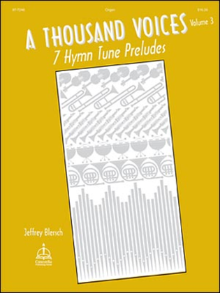 Book cover for A Thousand Voices: 7 Hymn Tune Preludes, Volume 3