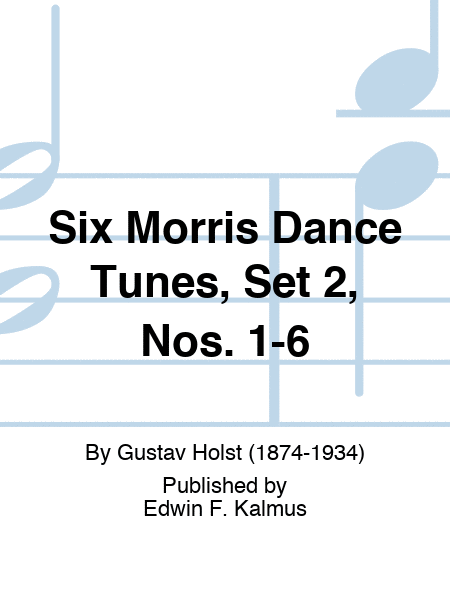 Six Morris Dance Tunes, Set 2, Nos. 1-6