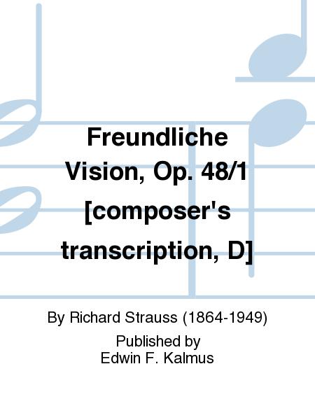Freundliche Vision, Op. 48/1 [composer's transcription, D]