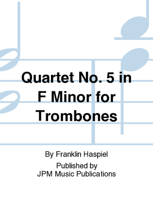 Quartet No. 5 in F Minor for Trombones